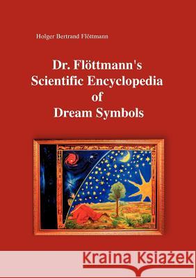 Dr. Flöttmann's Scientific Encyclopedia of Dream Symbols Flöttmann, Holger Bertrand 9783848221356 Books on Demand