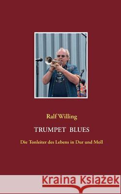 Trumpet Blues: Die Tonleiter des Lebens in Dur und Moll Adam, Dieter 9783848222117 Books on Demand