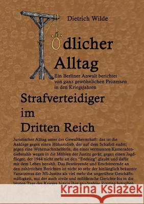Tödlicher Alltag: Strafverteidiger im Dritten Reich Bernd Sternal, Ulrich Herrmann, Götz Wilde 9783848224289