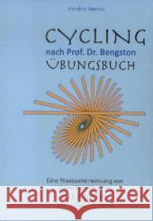 CYCLING - Übungsbuch : nach Prof. Dr. William Bengston. Eine Praxisunterweisung Hannes, Hendrik; Kernunnos 9783848224524