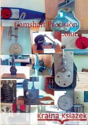 Camshaft Precision Color: Germany 2013 Florian Ion Petrescu, Dr Relly Victoria Petrescu 9783848224876 Books on Demand