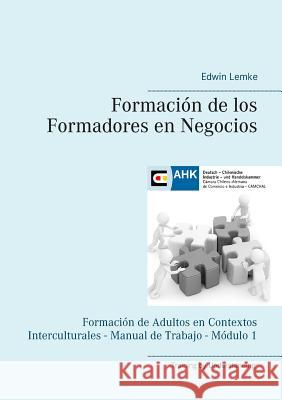 Formación de los Formadores en Negocios: Formación de Adultos en Contextos Interculturales - Manual de Trabajo - Módulo 1 Lemke, Edwin 9783848228874