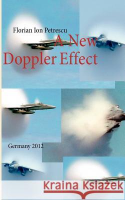 A New Doppler Effect: Germany 2012 Petrescu, Florian Ion 9783848229901 Books on Demand