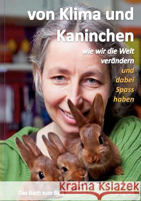 von Klima und Kaninchen: wie wir die Welt verändern und dabei Spass haben Marchand, Christina 9783848231393