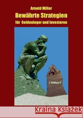 Bewährte Strategien für Geldanleger und Investoren Miller, Arnold 9783848232215