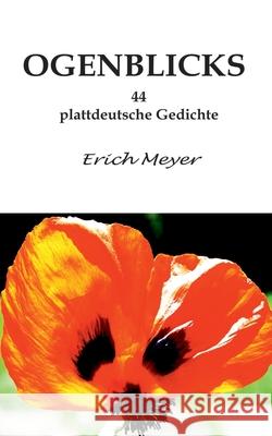 Ogenblicks: 44 plattdeutsche Gedichte Meyer, Erich 9783848237661 Books on Demand