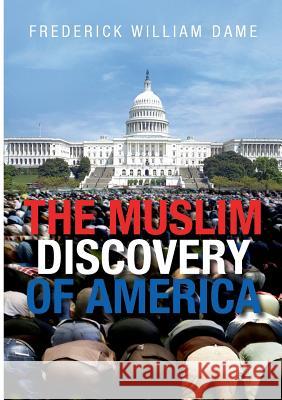 The Muslim Discovery of America Frederick William Dame   9783848238637