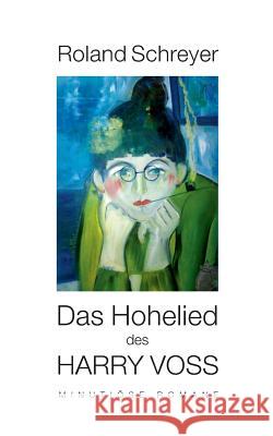 Das Hohelied des Harry Voss: Minutiöse Romane Schreyer, Roland 9783848239030 Books on Demand