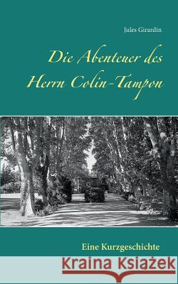 Die Abenteuer des Herrn Colin-Tampon Jules Girardin 9783848252237 Books on Demand
