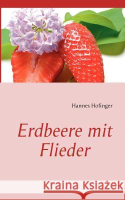 Erdbeere mit Flieder Hannes Hofinger 9783848252329 Books on Demand