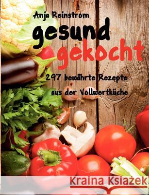 gesund gekocht Anja Reinstrom 9783848252435 Books on Demand