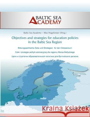 Objectives and strategies for education policies in the Baltic Sea Region Max Hogeforster 9783848252534 Books on Demand