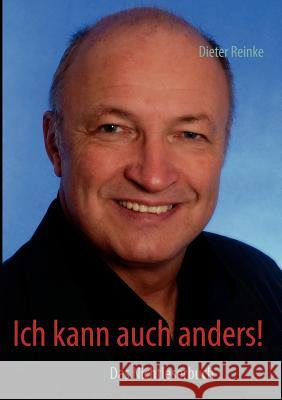 Ich kann auch anders!: Das Nichtleserbuch Reinke, Dieter 9783848252848 Books on Demand