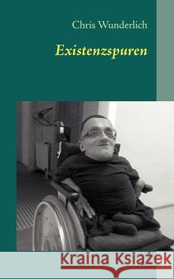 Existenzspuren Chris Wunderlich 9783848253258