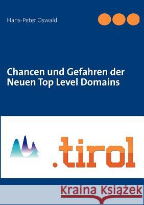 Chancen und Gefahren der Neuen Top Level Domains Hans-Peter Oswald 9783848253265