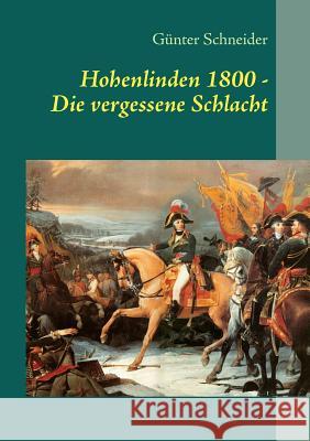 Hohenlinden 1800: Die vergessene Schlacht Schneider, Günter 9783848254798