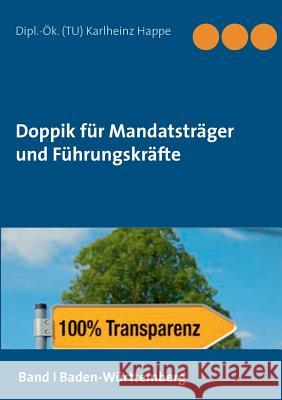 Doppik für Mandatsträger und Führungskräfte: Band 1: Baden-Württemberg Karlheinz Happe 9783848256471 Books on Demand