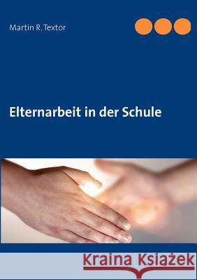 Elternarbeit in der Schule Martin R. Textor 9783848256723