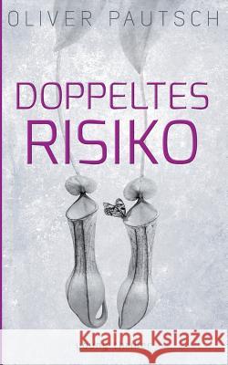 Doppeltes Risiko Oliver Pautsch 9783848257577