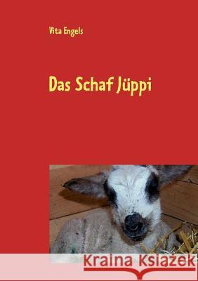 Das Schaf Jüppi: Autobiografie eines Schafes Engels, Vita 9783848258505