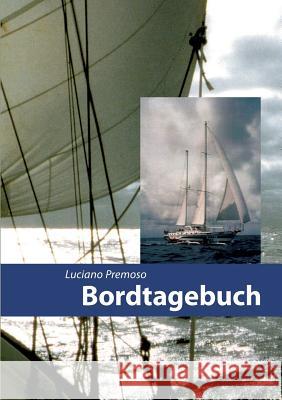 Bordtagebuch: 11. Oktober 1985 bis 12. April 1991 Premoso, Luciano 9783848258536 Books on Demand