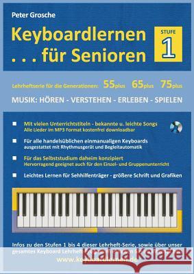 Keyboardlernen für Senioren (Stufe 1): Konzipiert für die Generationen: 55plus - 65plus - 75plus Grosche, Peter 9783848259762 Books on Demand