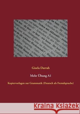 Mehr Übung A1: Kopiervorlagen zur Grammatik (Deutsch als Fremdsprache) Darrah, Gisela 9783848260355 Books on Demand