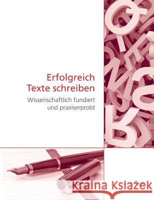 Erfolgreich Texte schreiben: Wissenschaftlich fundiert und praxiserprobt Kegel, Jens 9783848260560