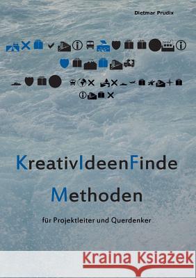 Kreativität im Projektmanagement: inkl. Exkurs Design Thinking Prudix, Dietmar 9783848260867