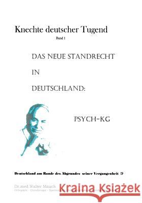 Knechte deutscher Tugend, Band I: Das neue Standrecht in Deutschland Mauch, Walter 9783848262298 Books on Demand