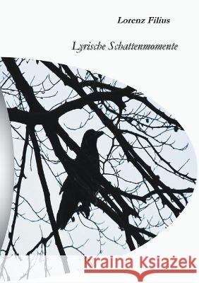 Lyrische Schattenmomente Lorenz Filius 9783848263042 Books on Demand