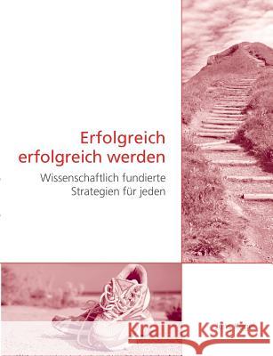 Erfolgreich erfolgreich werden: wissenschaftlich fundierte Strategien für jeden Kegel, Jens 9783848263158