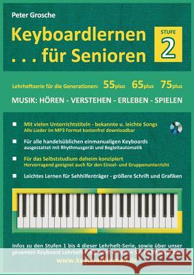 Keyboardlernen für Senioren (Stufe 2): Konzipiert für die Generationen: 55plus - 65plus - 75plus Grosche, Peter 9783848264124 Books on Demand