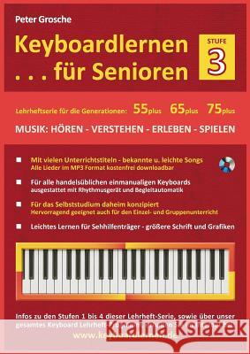 Keyboardlernen für Senioren (Stufe 3): Konzipiert für die Generationen: 55plus - 65plus - 75plus Grosche, Peter 9783848264131 Books on Demand