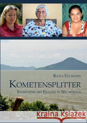 Kometensplitter: Interviews mit Frauen in Nicaragua Ullmann, Katja 9783848264681 Books on Demand