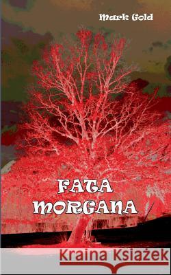 Fata Morgana Mark Gold 9783848269471 Books on Demand