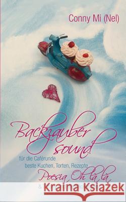 Backzaubersound: für die Caférunde beste Kuchen, Torten, Rezepte... Mi (Nel), Conny 9783848269846 Books on Demand