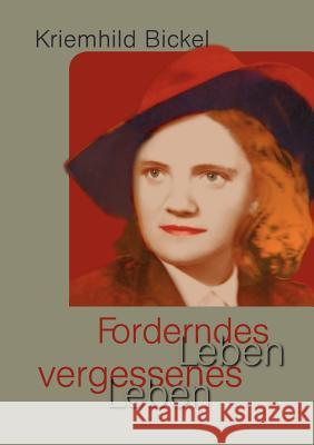 Forderndes Leben - vergessenes Leben Kriemhild Bickel 9783848272440