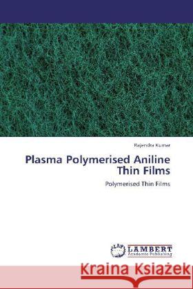 Plasma Polymerised Aniline Thin Films Rajendra Kumar 9783848400140