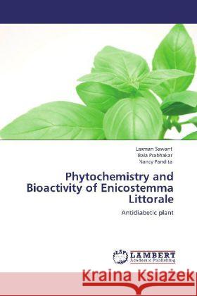 Phytochemistry and Bioactivity of Enicostemma Littorale Laxman Sawant, Bala Prabhakar, Nancy Pandita 9783848400652 LAP Lambert Academic Publishing