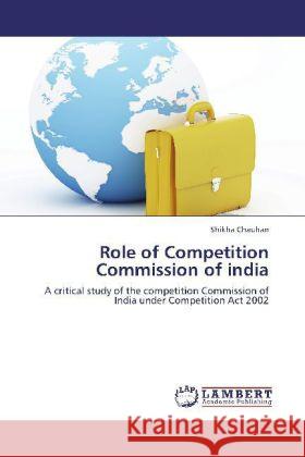 Role of Competition Commission of india Chauhan, Shikha 9783848400737