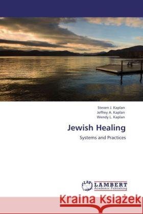 Jewish Healing Steven J Kaplan, Jeffrey A Kaplan, Wendy L Kaplan 9783848401000