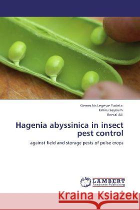 Hagenia abyssinica in insect pest control Yadeta, Gemechis Legesse, Seyoum, Emiru, Ali, Kemal 9783848402014 LAP Lambert Academic Publishing