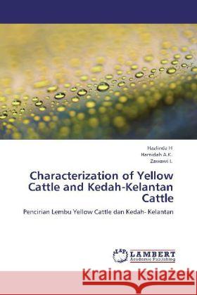 Characterization of Yellow Cattle and Kedah-Kelantan Cattle H, Hazlinda, Hamidah A.K., ., Zawawi I., . 9783848402250