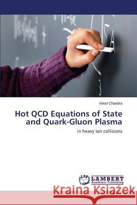 Hot QCD Equations of State and Quark-Gluon Plasma Chandra Vinod 9783848402427 LAP Lambert Academic Publishing