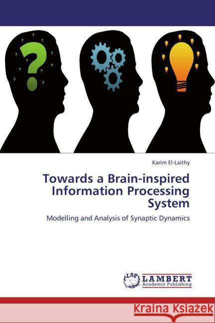 Towards a Brain-inspired Information Processing System Karim El-Laithy 9783848402625