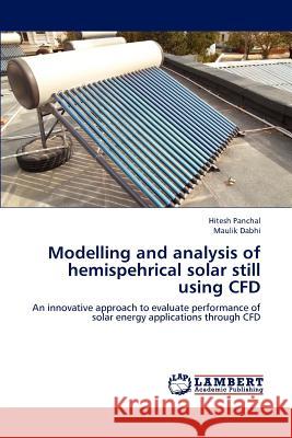 Modelling and Analysis of Hemispehrical Solar Still Using Cfd Hitesh Panchal, Maulik Dabhi 9783848402892