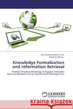 Knowledge Formalization and Information Retrieval Noor Nadhiya Mohammad, Razib M Othman 9783848403080