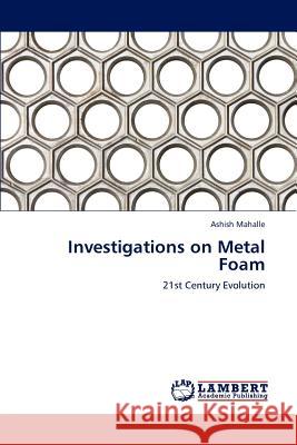 Investigations on Metal Foam Ashish Mahalle 9783848403349 LAP Lambert Academic Publishing
