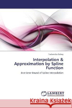 Interpolation & Approximation by Spline Function Dubey, Yadvendra 9783848403738